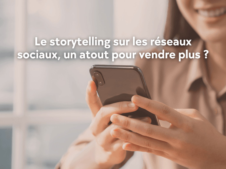Lire la suite à propos de l’article Le storytelling sur les réseaux sociaux, un atout pour vendre plus ?