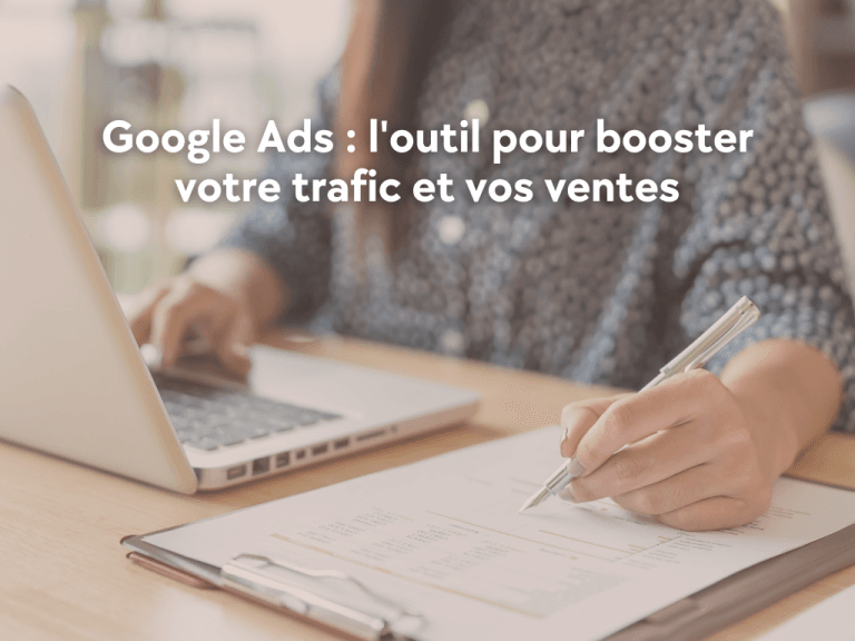Lire la suite à propos de l’article Google Ads : l&rsquo;outil pour booster votre trafic et vos ventes